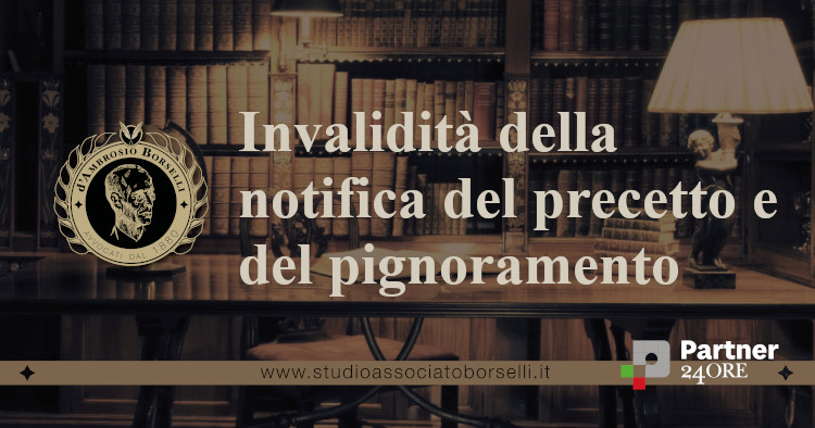 https://www.studioassociatoborselli.it/wp-content/uploads/2024/04/invalidita-notifica-precetto-e-pignoramento.jpg