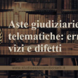 Aste giudiziarie telematiche: cosa sono, come si svolgono e come funzionano. Errori, vizi e difetti che possono minarne la regolarità.