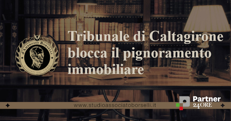 https://www.studioassociatoborselli.it/wp-content/uploads/2025/02/Tribunale-di-Caltagirone-blocca-il-pignoramento-immobiliare.jpg