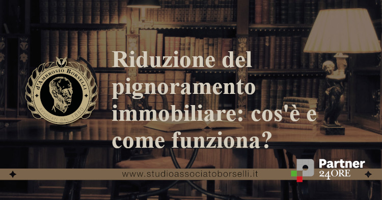 https://www.studioassociatoborselli.it/wp-content/uploads/2025/02/riduzione-del-pignoramento.jpg